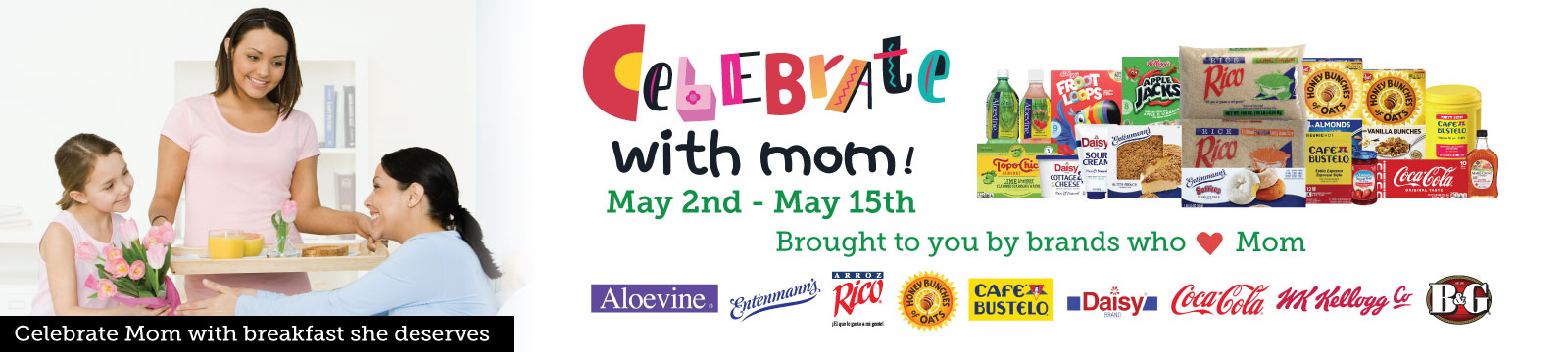 Celebrate with brands who love Mom from May 2nd through 15th